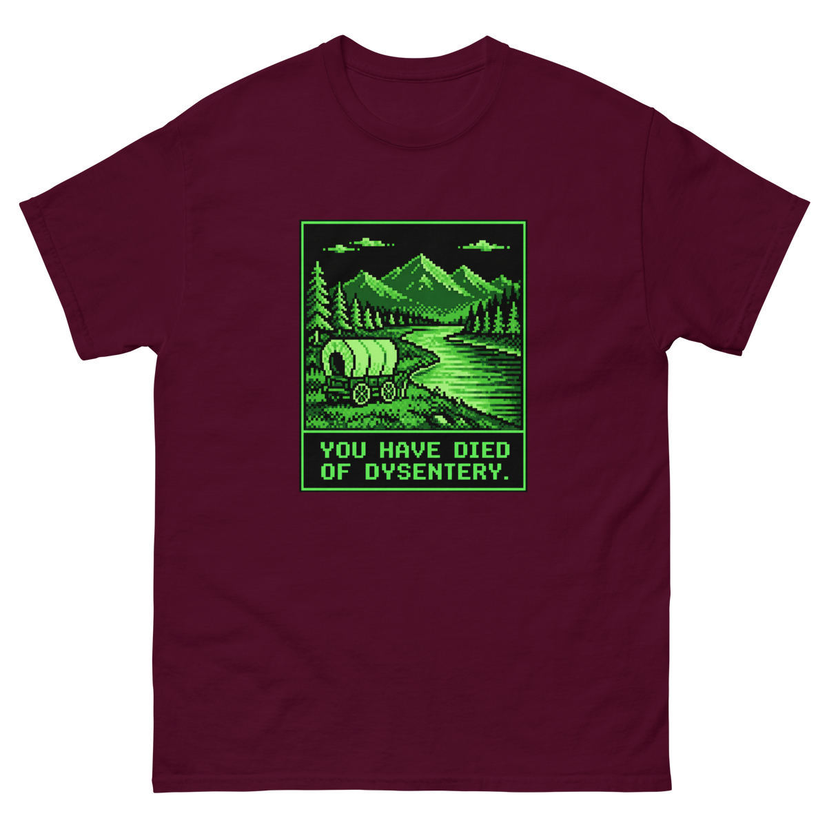 You Have Died of Dysentery — Maroon T-Shirt, front view