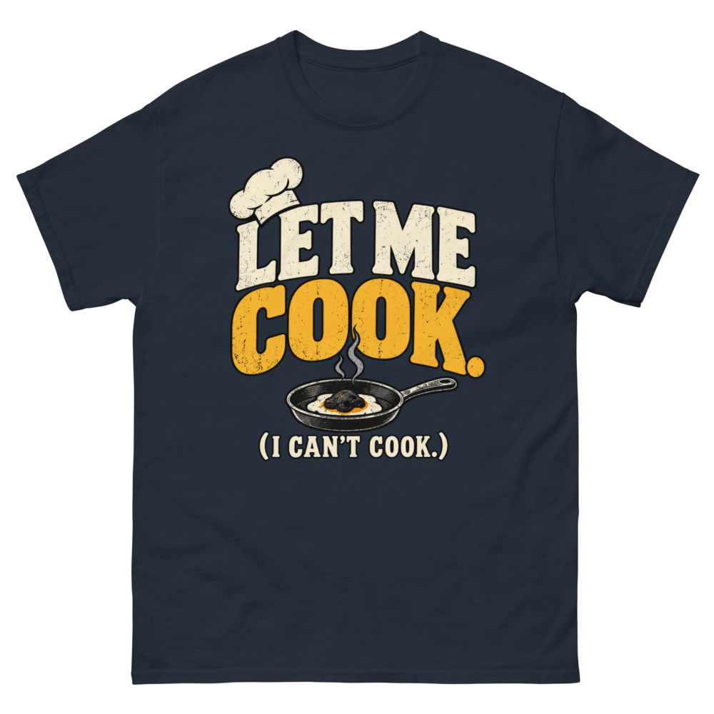 Let Me Cook (I Can't Cook) — Navy T-Shirt, front view