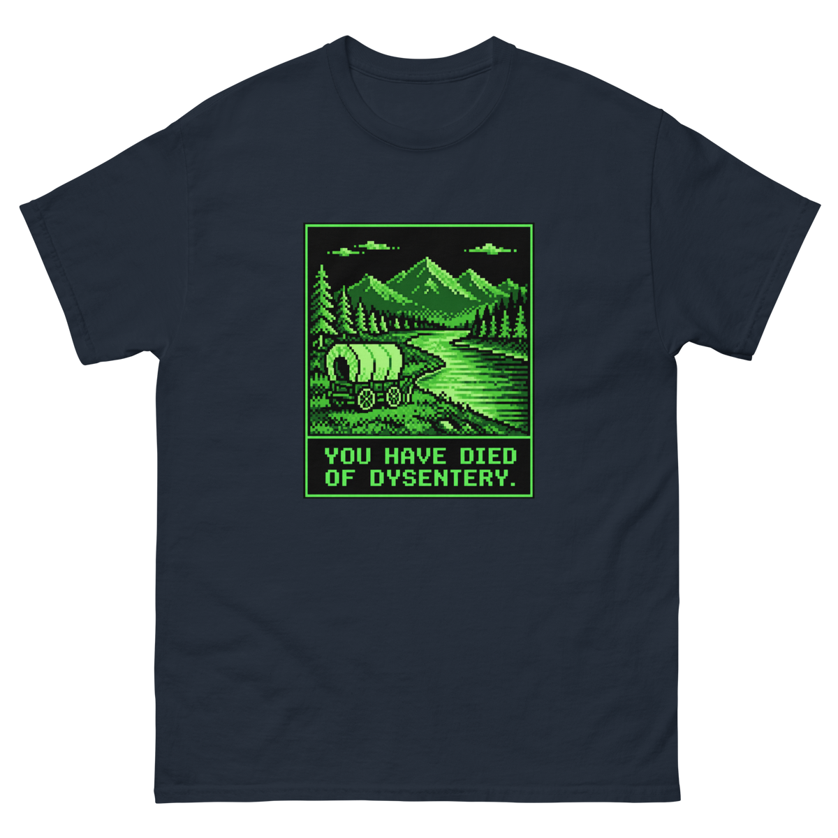 You Have Died of Dysentery — Navy T-Shirt, front view