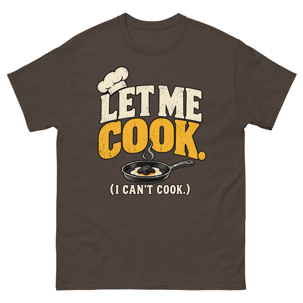 Let Me Cook (I Can't Cook) — Dark Chocolate T-Shirt, front view